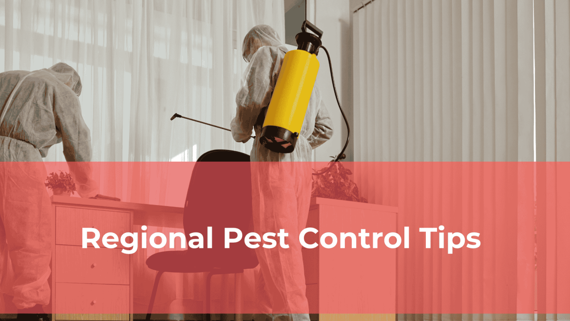 Regional Pest Control Tips